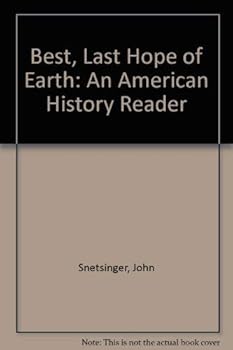 Paperback BEST, LAST HOPE OF EARTH: AN AMERICAN HISTORY READER Book