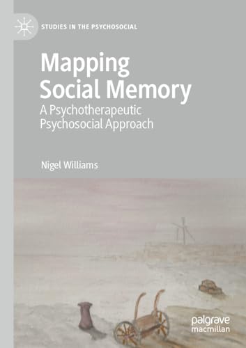 Mapping Social Memory: A Psychotherapeutic Psychosocial Approach (Studies in the Psychosocial)