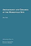 Archaeology and Ceramics at the Marksville Site (Anthropological Pappers : No. 56)