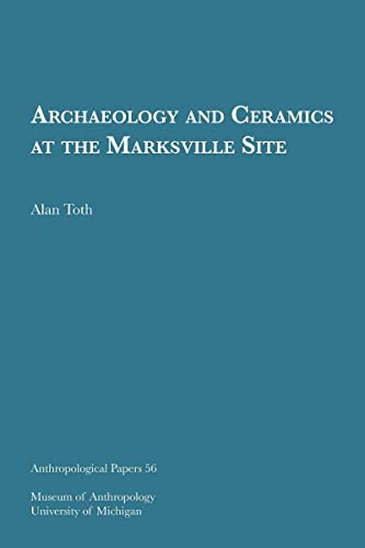Archaeology and Ceramics at the Marksville Site (Volume 56) (Anthropological Papers Series)
