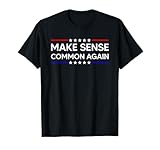 Make Sense Common Again T-Shirt