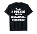Superhéroe: Teacher I Prefer The Term Educationa... Profesor Camiseta
