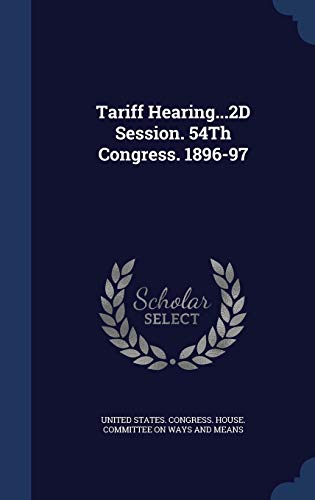 Tariff Hearing...2D Session. 54Th Congress. 189... 1296923886 Book Cover