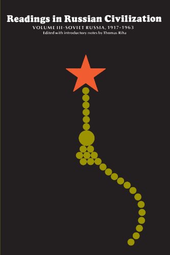 Readings in Russian Civilization: Vol. III, Soviet Russia, 1917-1963 Readings in Russian Civilization: Vol. III, Soviet Russia, 1917-1963