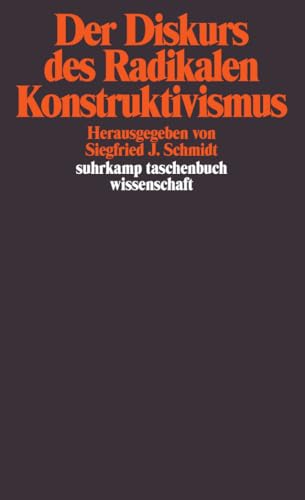Der Diskurs des Radikalen Konstruktivismus (suhrkamp taschenbuch wissenschaft)