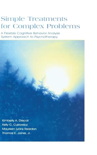 Simple Treatments for Complex Problems: A Flexible Cognitive Behavior Analysis System Approach To Psychotherapy