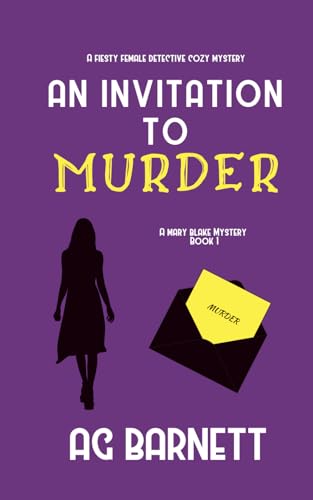 An Invitation to Murder: An impossible crime with one clear prime suspect; herself. (A Mary Blake Mystery)