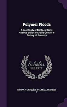 Hardcover Polymer Floods: A Case Study of Nonlinear Wave Analysis and of Instability Control in Tertiary oil Recovery Book