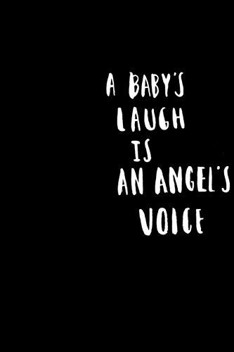 A baby's laugh is an angel's voice: Original 6x9 Notebook, Ruled, Funny Journal For Men,Women,Teens,Kids,co-workers Humor, Daily Planner, Diary. Fantastic Gift, Secret Santa, Kris Kindle, Birthday or Christmas Perfect present for someone special this Xmas