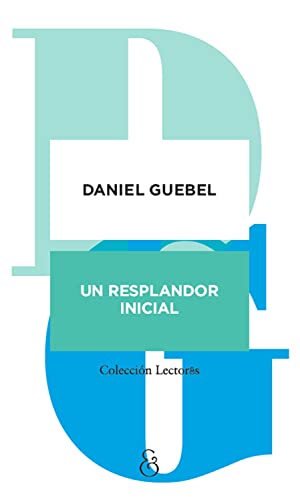 Un resplandor inicial: Los libros que leí para escribir (Lector&s nº 14)