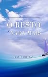 O Resto é Nada Mais (Portuguese Edition)