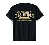 University of I'm Done Retirement Funny Career Graduation T-Shirt
