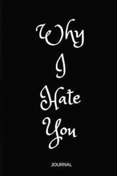 Paperback Why I Hate You: Journal Book