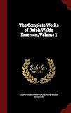 The Complete Works of Ralph Waldo Emerson, Volume 1