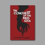 The Conquest of the Red Man - Corinne Maier 