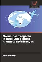Ocena postrzegania jakosci uslug przez klientów detalicznych (Polish Edition) 6208854954 Book Cover