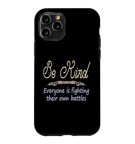 Be Kind Everyone Is Fighting their Own Battles ���p �X�}�z�P�[�X iPhone 11 Pro �p
