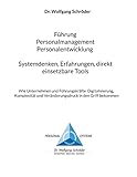 Führung Personalmanagement Personalentwicklung Systemdenken, Erfahrungen, direkt einsetzbare Tools: Wie Unternehmen und Führungskräfte ... und Veränderungsdruck in den Griff bekommen