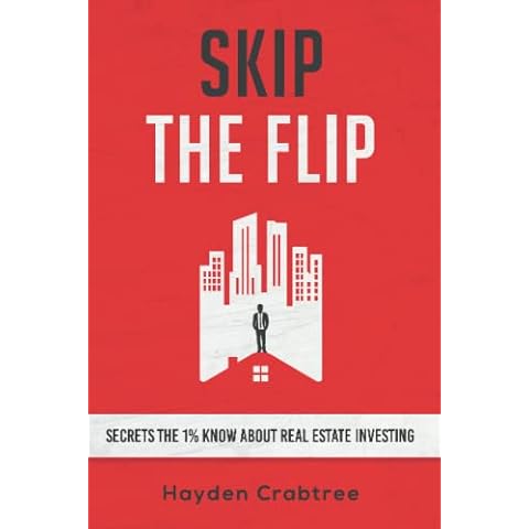 Skip the Flip: Secrets the 1% Know About Real Estate Investing Cover
