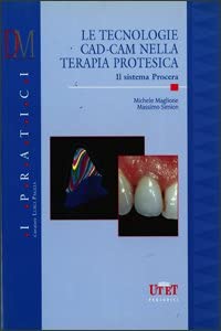 LE TECNOLOGIE CAD-CAM NELLA TERAPIA PROTESICA. Il sistema Procera ...