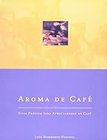 Aroma De Café: Guia Práctico Para Apreciadores De Café 8587507087 Book Cover
