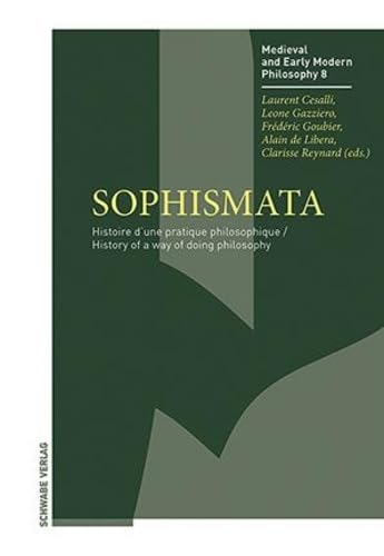 Sophismata: Histoire d’une pratique philosophique / History of a way of doing philosophy (Medieval and Early Modern Philosophy)