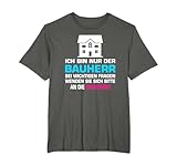 Ich Bin nur der Bauherr Richtfest Hausbau Bauherren T-Shirt