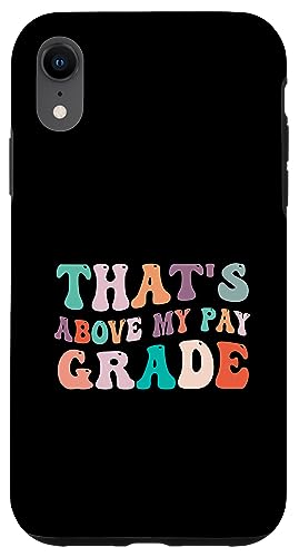 That's Above My Pay Grade Funny Office Job Worker ��� �X�}�z�P�[�X iPhone XR �p