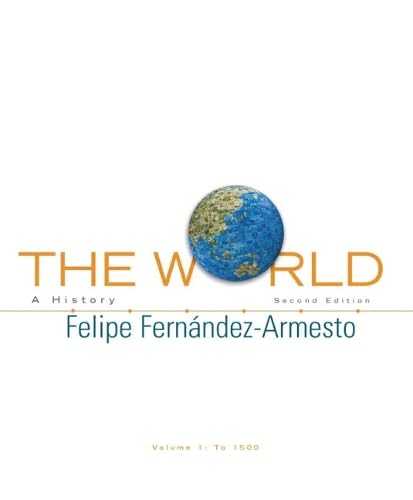 The World: A History, Volume 1 (2nd Edition) (Volume One: To 1500...