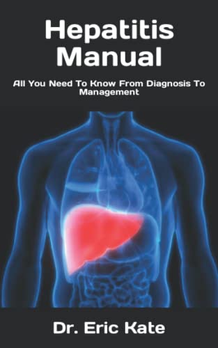 Hepatitis Manual: All You Need To Know From Diagnosis To Management