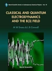 Classical and Quantum Electrodynamics and the B(3) Field-Wow! eBook