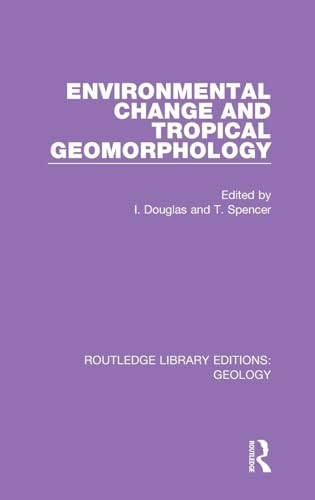 Environmental Change and Tropical Geomorphology (Routledge Library Editions: Geology)