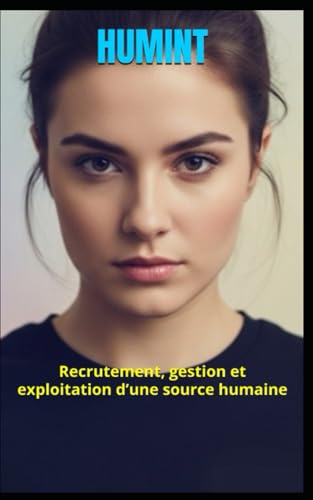 livre HUMINT: Recrutement, gestion et exploitation d’une source humaine