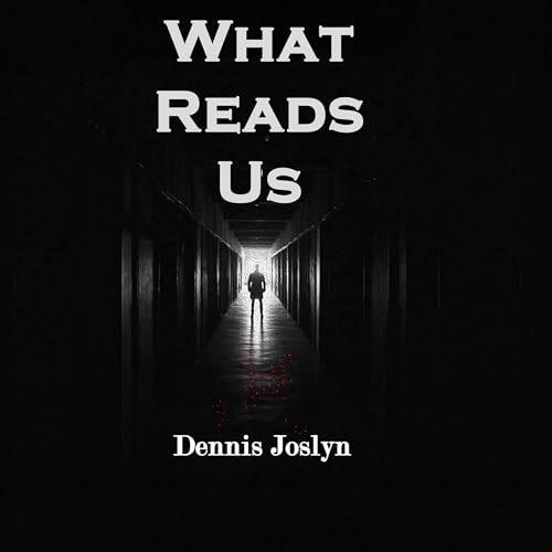What Reads Us by Dennis Joslyn