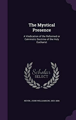 The Mystical Presence: A Vindication of the Ref... 1342302354 Book Cover