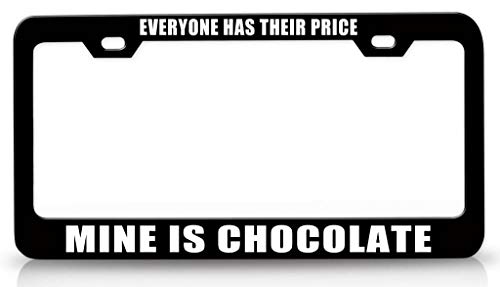Custom Brother - Everyone HAS Their Price Mine is Chocolate Metal Car SUV Truck License Plate Frame Bl y60