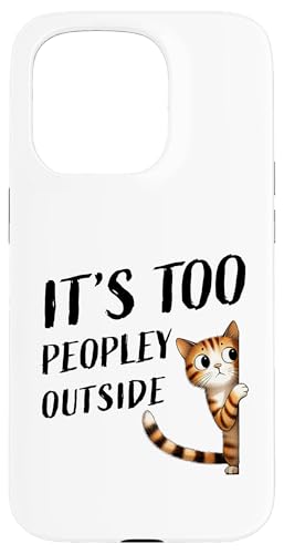 Funny Sarcastic Sassy Cat - Es demasiado gente afuera Carcasa para iPhone 15 Pro