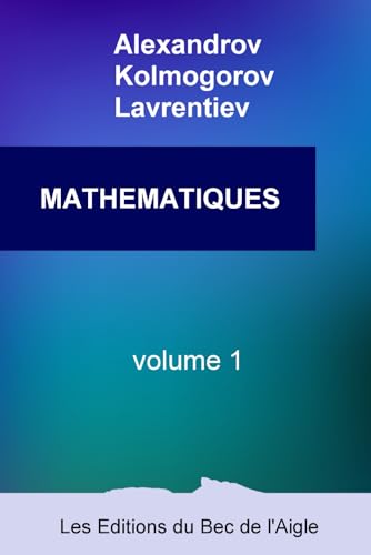 MATHÉMATIQUES: leur contenu, leurs méthodes, leur signification