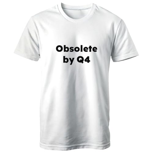 Obsolete By Q4. Tshirt - Funny AI Job Security Corporate Joke Gift for Tech Workers & Office Employees (US, Alpha, Small, Regular, Regular, White)