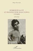 Homosexualité et prostitution masculines à Paris: 1870-1918 (French Edition) 2747586391 Book Cover