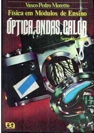 Física em Módulos de Ensino - Óptica, Ondas, Calor - Segundo Grau