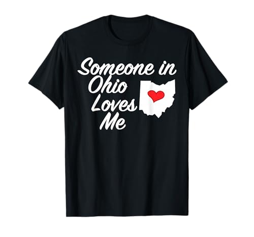 Someone in Ohio Loves Me T-Shirt | Precious Gift Tee T-Shirt