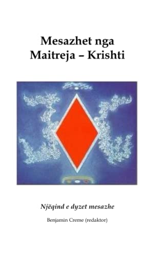 Mesazhe nga Maitreja - Krishti: Njëqind e dyzet mesazhe (German Edition)