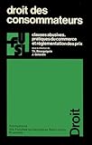  Droit des consommateurs: Clauses abusives, pratiques du commerce et réglementation des prix (Collection générale)