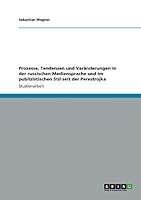 Prozesse, Tendenzen und Ver�nderungen in der russischen Mediensprache und im publizistischen Stil seit der Perestrojka 3656213216 Book Cover