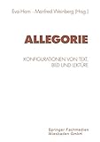 Allegorie: Konfigurationen Von Text, Bild Und Lekture (Kulturwissenschaftliche Studien Zur Deutschen Literatur) (German Edition): Konfigurationen von Text, Bild und Lektüre - Herausgeber: Eva Horn 