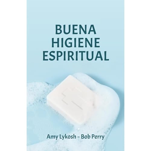 Buena Higiene Espiritual Audiolibro Por Amy Lykosh, Bob Perry arte de portada