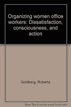 Hardcover Organizing women office workers: Dissatisfaction, consciousness, and action Book