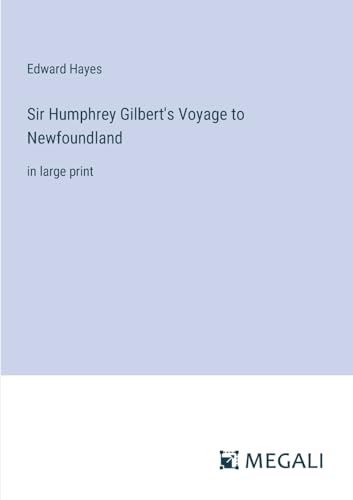 Sir Humphrey Gilbert's Voyage to Newfoundland: in large print