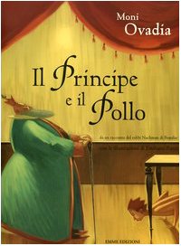 Il principe e il pollo. Ediz. illustrata
